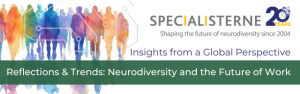 Insights from a Global Perspective. Reflections & Trends: Neurodiversity and the Future of Work. Specialisterne 20 Year logo - Shaping the future of neurodiversity since 2004.